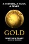 Gold: A History, A Hunt, A Fever