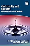 Christianity and cultures : shaping Christian thinking in context