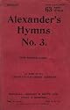 With Supplement 63 New Hymns: Alexander's Hymns No.3 With Standard Hymns As Used In The Chapman Alexander Missions