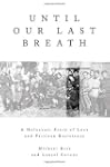 Until Our Last Breath: A Holocaust St...
