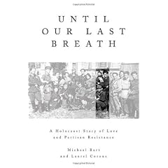 Until Our Last Breath: A Holocaust Story of Love and Partisan Resistance