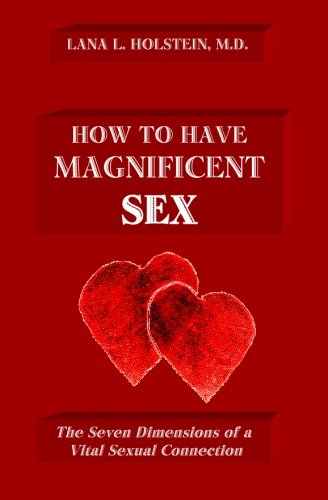 how to have magnificent sex the seven dimensions of a vital sexual connection