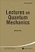 LECTURES ON QUANTUM MECHANICS (2ND EDITION)