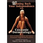 Winning Back Your Independence with Cosmetic Dermatology - The Basics of Medical... by  Vipal Arora