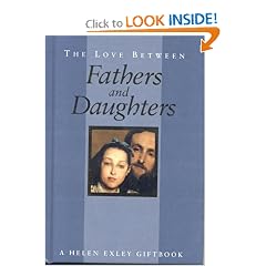 The Love Between Fathers and Daughters: A Helen Exley Giftbook (The Love Between Series)