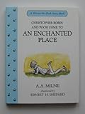 Christopher Robin and Pooh come to an enchanted place