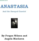 Anastasia and the Escaped Convict