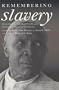 Remembering Slavery: African Americans Talk About Their Personal Experiences of Slavery and Freedom