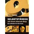 Selbstst�ndig mit einem Internet-Shop: Ein Leitfaden f�r die Praxis