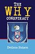 The Why Conspiracy: On election day November 4, 2008 our USofA will see either a newly-elected President or the end of our government as we have known ... this open letter to Senator Hillary Clinton