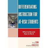 Differentiating Instruction for At-Risk Students: What to Do and How to Do It