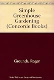 Simple greenhouse gardening