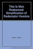 This is man redeemed : simplification of the encyclical 'Redemptor Hominis'