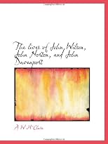 The lives of John Wilson, John Norton, and John Davenport (Lives of the chief fathers of New England ... vol II)