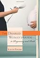 The Disabled Woman's Guide to Pregnancy and Birth: