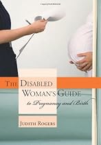 The Disabled Woman's Guide to Pregnancy and Birth