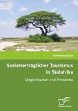 Sozialverträglicher Tourismus in Südafrika: Möglichkeiten und Probleme (German Edition)