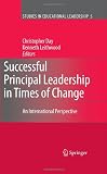 Successful Principal Leadership in Times of Change: An International Perspective (Studies in Educational Leadership)