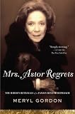 Mrs. Astor Regrets: The Hidden Betrayals of a Family Beyond Reproach