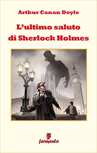 L'ultimo saluto di Sherlock Holmes (Emozioni senza tempo) (Italian Edition)