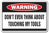 DON'T TOUCH MY TOOLS -Warning Sign- danger funny dad DON'T TOUCH MY TOOLS -Warning Sign- danger funny dad