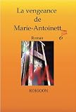 La vengeance de Marie-Antoinette
