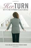 Her Turn: Why It`s Time for Women to Lead in America