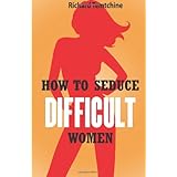 how to seduce difficult women
