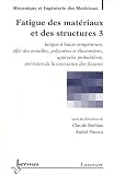Fatigue des mat�riaux et des structures : Tome 3, Fatigue � haute temp�rature, effet des entailles polym�res et �lastom�res, approche probabiliste, pr�vision croissance des fissures