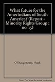 What future for the Amerindians of South America?