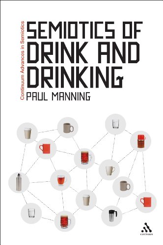 Semiotics of Drink and Drinking (Continuum Advances in Semiotics)