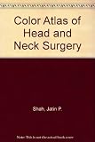 Color atlas of operative techniques in head and neck surgery : face, skull and neck