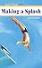 Making a Splash: A Going for the Gold Novel