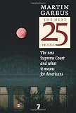 The Next 25 Years: The New Supreme Court and What It Means for Americans, Revised and Updated