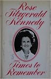 Rose Fitzgerald Kennedy: Times to Remember