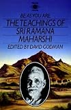 Be as You are: The Teachings of Sri Ramana Maharshi