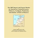 The 2007 Import and Export Market for Knitted or Crocheted Jerseys, Pullovers, Cardigans, Waistcoats, and Similar Articles in Morocco book cover