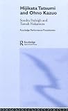 Hijikata Tatsumi And Ohno Kazuo (Routledge Performance Practitioners)