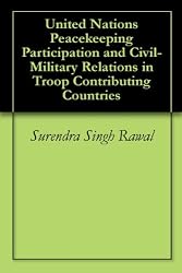 United Nations Peacekeeping Participation and Civil-Military Relations in Troop Contributing Countries