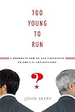 Too young to run? : a proposal for an age amendment to the U.S. Constitution