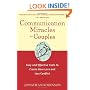 Communication Miracles for Couples: Easy and Effective Tools to Create More Love and Less Conflict