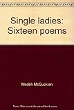 Single ladies : sixteen poems