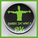 Zombies Just Want A Hug 2.25 Inch Button