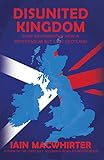 Disunited kingdom : how Westminster won a referendum but lost Scotland