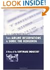 From Airline Reservations to Sonic the Hedgehog: A History of the Software Industry (History of Computing)