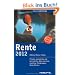 Rente 2012: Zahlen, Daten, Fakten. Private, gesetzliche und betriebliche Altersvorsorge, staatliche F�rderungen, Wohn-Riester