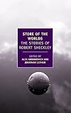 Store of the worlds : the stories of Robert Sheckley