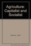 Agriculture, capitalist and socialist : studies in the development of agriculture and its contribution to economic development as a whole