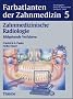 Farbatlanten der Zahnmedizin, Bd.5, Zahnmedizinische Radiologie: Bildgebende Verfahren