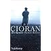 Cioran, der Ketzer: Ein biographischer Essay